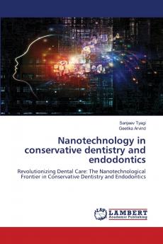 Nanotechnology in conservative dentistry and endodontics