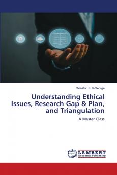 Understanding Ethical Issues Research Gap & Plan and Triangulation