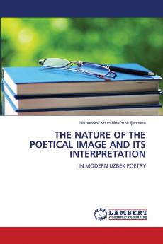 THE NATURE OF THE POETICAL IMAGE AND ITS INTERPRETATION