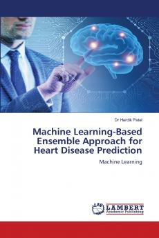 Machine Learning-Based Ensemble Approach for Heart Disease Prediction