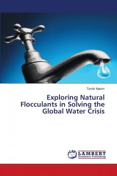 Exploring Natural Flocculants in Solving the Global Water Crisis