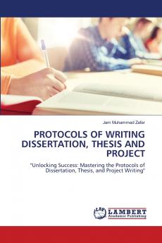 PROTOCOLS OF WRITING DISSERTATION THESIS AND PROJECT