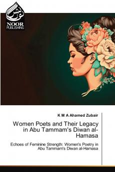 Women Poets and Their Legacy in Abu Tammam's Diwan al-Hamasa