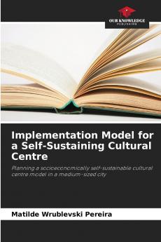 Implementation Model for a Self-Sustaining Cultural Centre