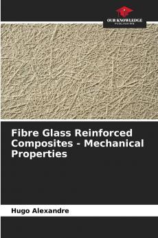 Fibre Glass Reinforced Composites - Mechanical Properties