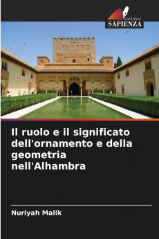 Il ruolo e il significato dell'ornamento e della geometria nell'Alhambra