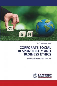 CORPORATE SOCIAL RESPONSIBILITY AND BUSINESS ETHICS