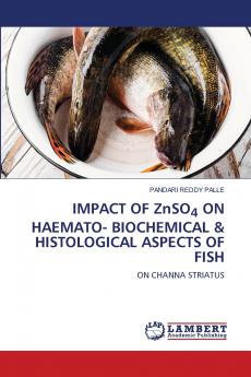IMPACT OF ZnSO4 ON HAEMATO- BIOCHEMICAL & HISTOLOGICAL ASPECTS OF FISH