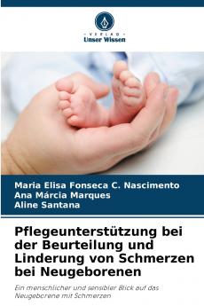 Pflegeunterstützung bei der Beurteilung und Linderung von Schmerzen bei Neugeborenen
