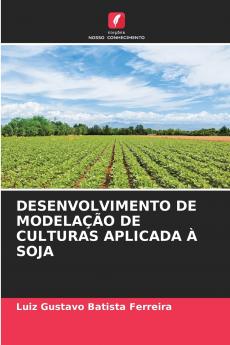 DESENVOLVIMENTO DE MODELA����O DE CULTURAS APLICADA �� SOJA