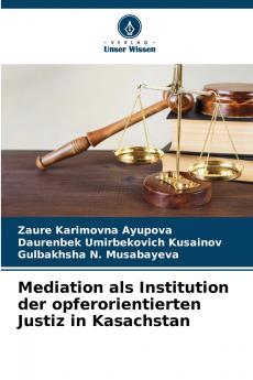 Mediation als Institution der opferorientierten Justiz in Kasachstan
