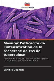 Mesurer l'efficacité de l'intensification de la recherche de cas de tuberculose