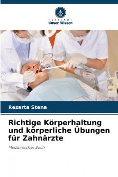 Richtige Körperhaltung und körperliche Übungen für Zahnärzte