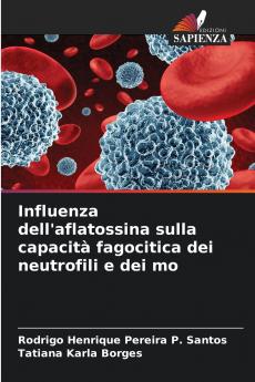 Influenza dell'aflatossina sulla capacità fagocitica dei neutrofili e dei mo