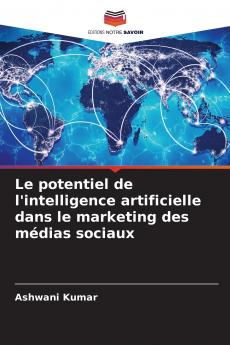 Le potentiel de l'intelligence artificielle dans le marketing des médias sociaux