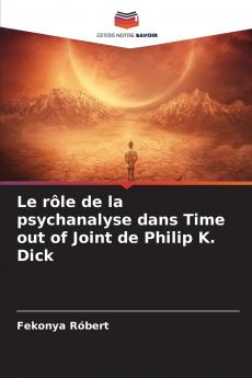 Le rôle de la psychanalyse dans Time out of Joint de Philip K. Dick