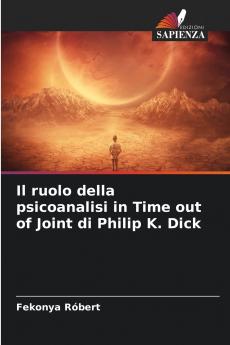 Il ruolo della psicoanalisi in Time out of Joint di Philip K. Dick