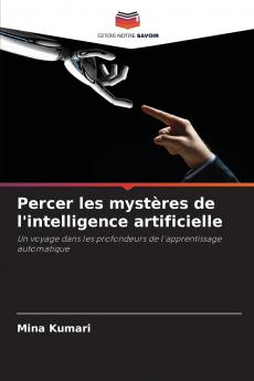 Percer les mystères de l'intelligence artificielle