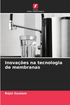 Inovações na tecnologia de membranas