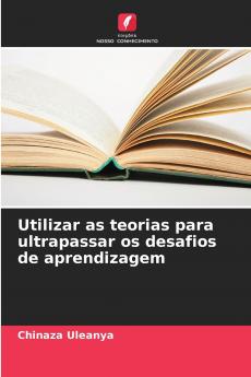 Utilizar as teorias para ultrapassar os desafios de aprendizagem