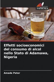 Effetti socioeconomici del consumo di alcol nello Stato di Adamawa Nigeria