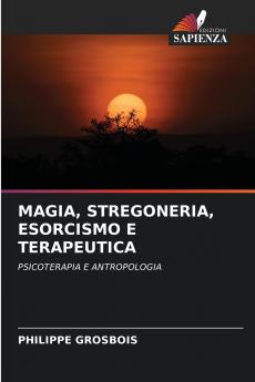MAGIA STREGONERIA ESORCISMO E TERAPEUTICA