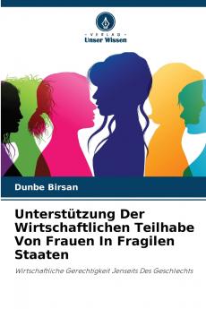 Unterstützung Der Wirtschaftlichen Teilhabe Von Frauen In Fragilen Staaten