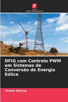 DFIG com Controlo PWM em Sistemas de Conversão de Energia Eólica