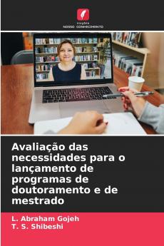 Avaliação das necessidades para o lançamento de programas de doutoramento e de mestrado