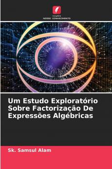 Um Estudo Exploratório Sobre Factorização De Expressões Algébricas