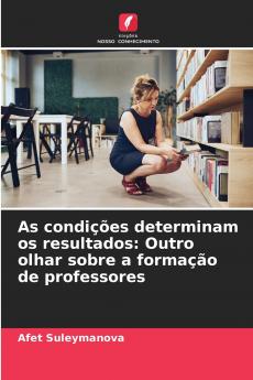 As condições determinam os resultados