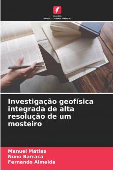 Investigação geofísica integrada de alta resolução de um mosteiro