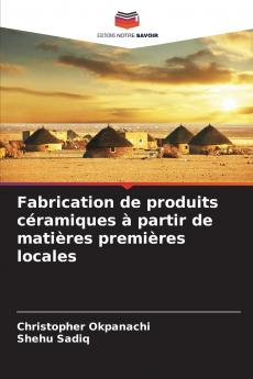 Fabrication de produits céramiques à partir de matières premières locales