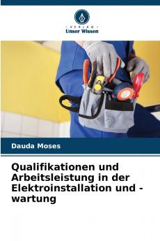 Qualifikationen und Arbeitsleistung in der Elektroinstallation und -wartung