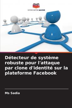 Détecteur de système robuste pour l'attaque par clone d'identité sur la plateforme Facebook