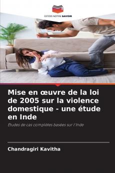 Mise en œuvre de la loi de 2005 sur la violence domestique - une étude en Inde