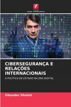 CIBERSEGURANÇA E RELAÇÕES INTERNACIONAIS