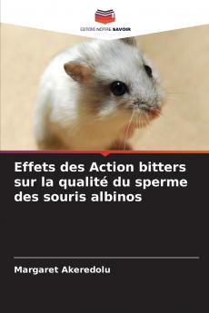 Effets des Action bitters sur la qualité du sperme des souris albinos