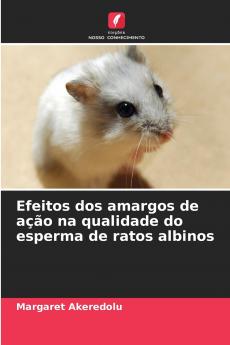 Efeitos dos amargos de ação na qualidade do esperma de ratos albinos