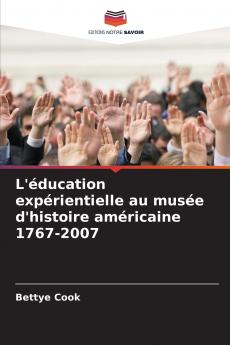 L'éducation expérientielle au musée d'histoire américaine 1767-2007