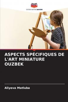 ASPECTS SPÉCIFIQUES DE L'ART MINIATURE OUZBEK