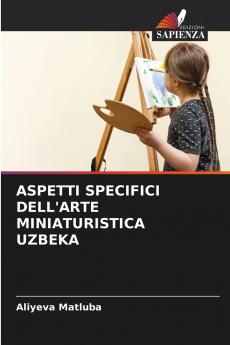 ASPETTI SPECIFICI DELL'ARTE MINIATURISTICA UZBEKA