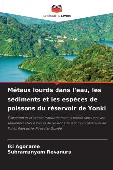 Métaux lourds dans l'eau les sédiments et les espèces de poissons du réservoir de Yonki