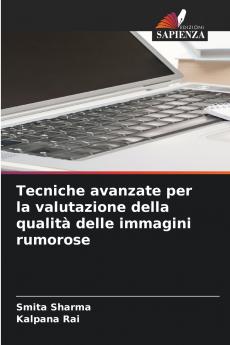Tecniche avanzate per la valutazione della qualità delle immagini rumorose