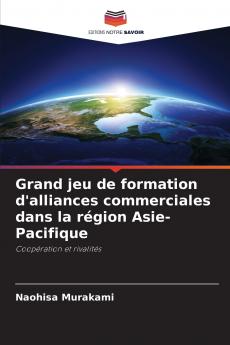Grand jeu de formation d'alliances commerciales dans la région Asie-Pacifique