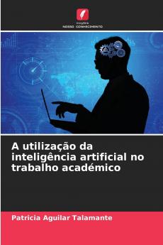 A utilização da inteligência artificial no trabalho académico