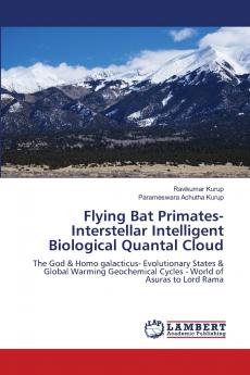 Flying Bat Primates- Interstellar Intelligent Biological Quantal Cloud