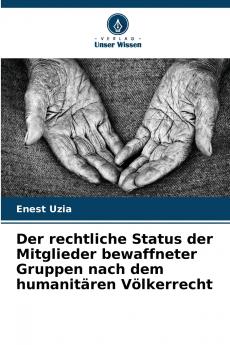 Der rechtliche Status der Mitglieder bewaffneter Gruppen nach dem humanitären Völkerrecht