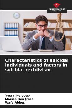 Characteristics of suicidal individuals and factors in suicidal recidivism