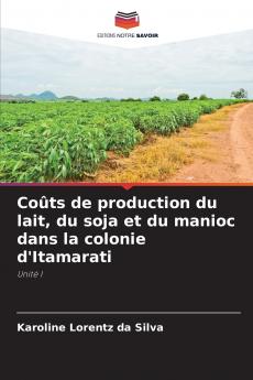 Coûts de production du lait du soja et du manioc dans la colonie d'Itamarati